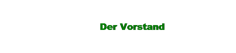 Textfeld: Der Vorstand
